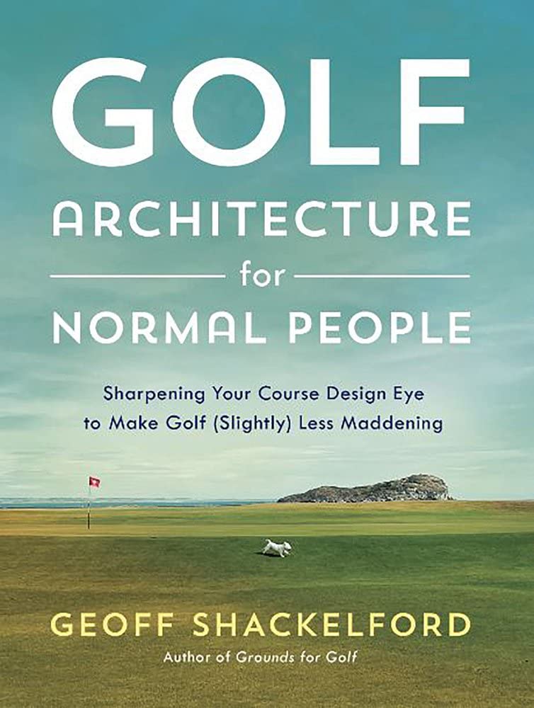 Geoff Shackelford's Golf Architecture book cover invites readers to explore course design ideas.