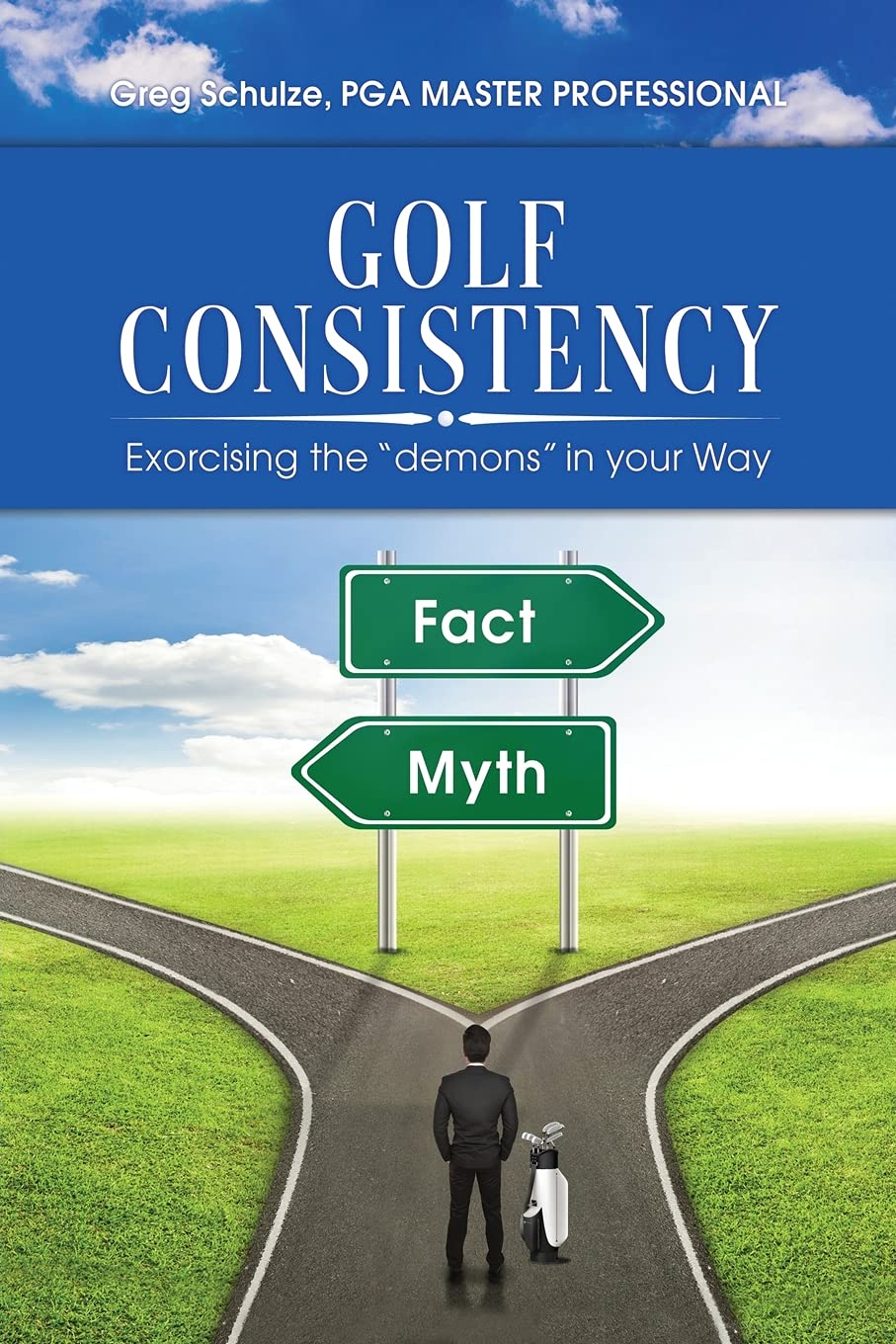 Golf Consistency: Exorcising the demons in your Way cover guides golfers toward clearer swing decisions.