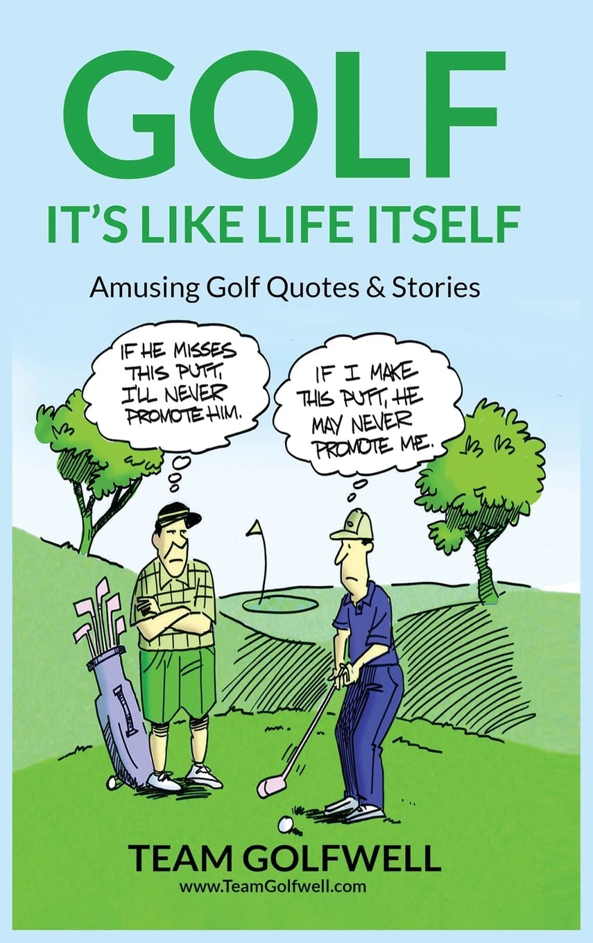 Golf: It's Like Life Itself book cover with witty quotes for easy inspiration.