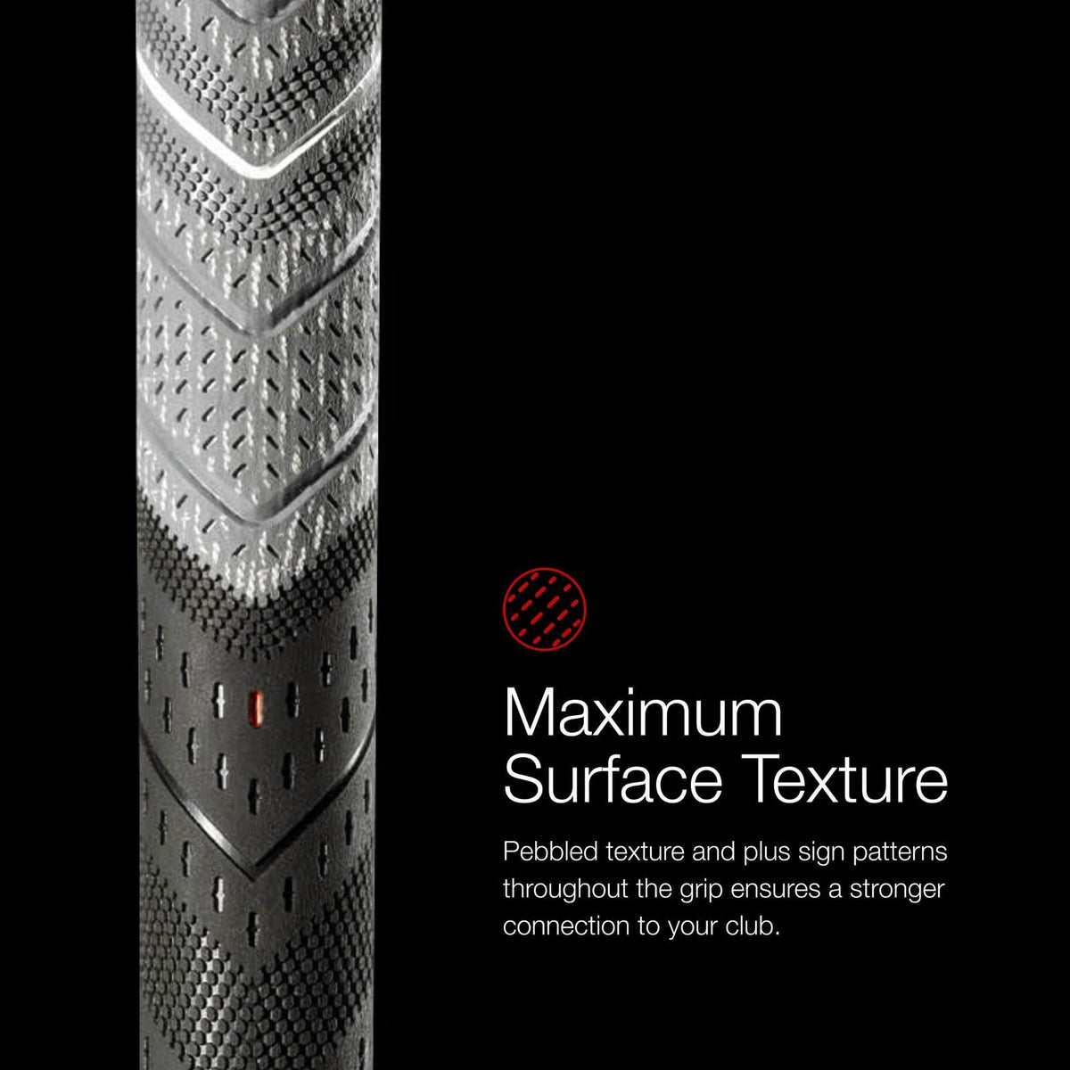 Pebbled texture improves grip in wet or sweaty conditions.