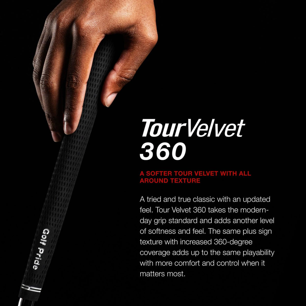 Tour Velvet 360 grip soft feel with enhanced traction for all-weather performance