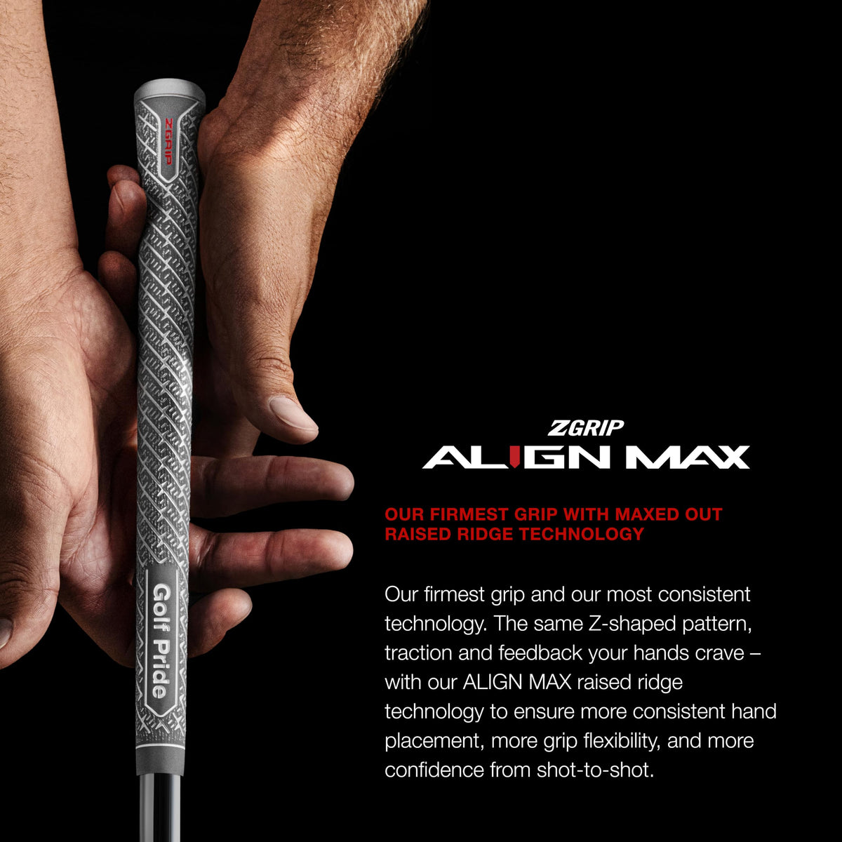 Golf Pride ZGRIP ALIGN MAX Raised Ridge technology promotes consistent hand placement.