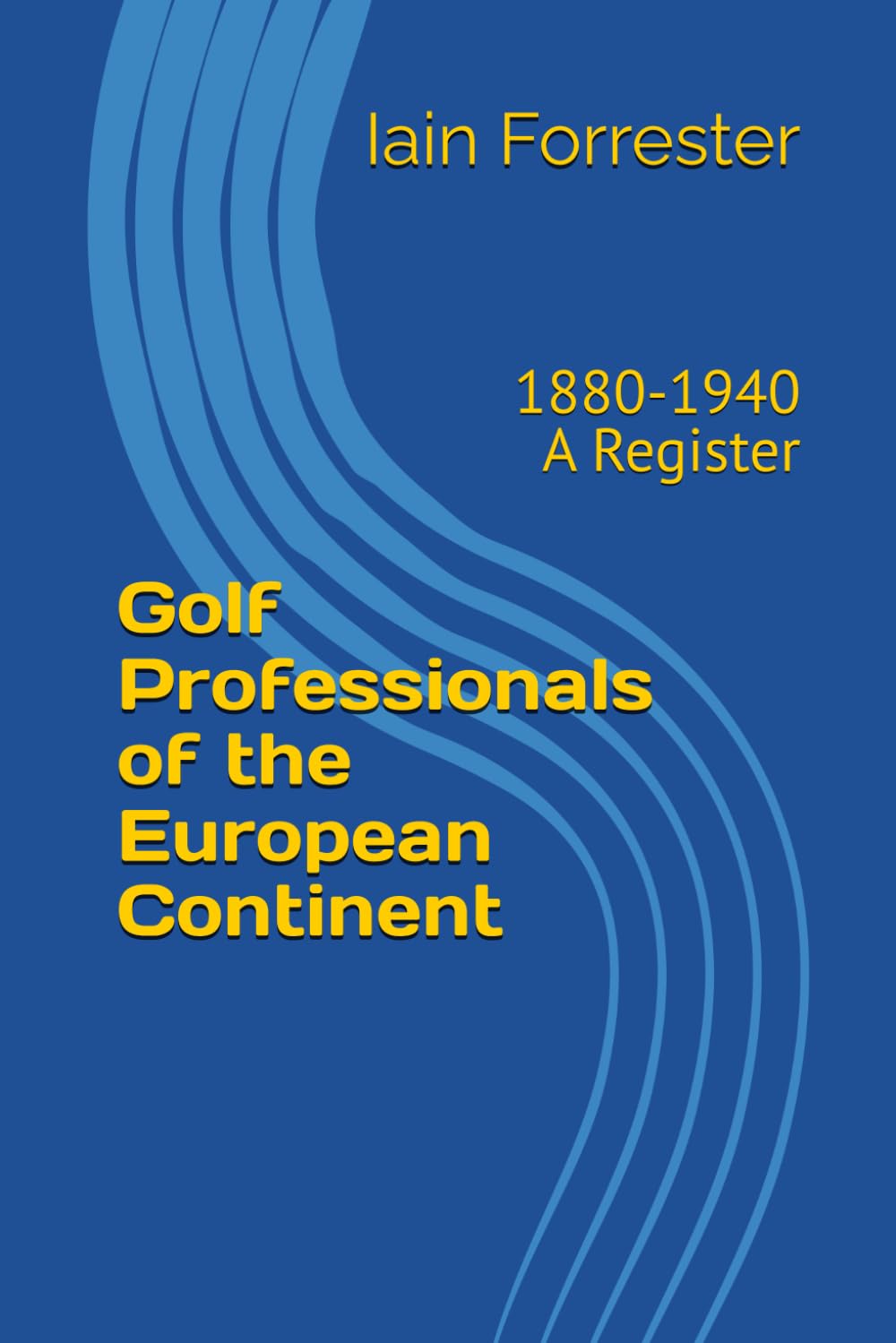 Cover of Golf Professionals of the European Continent: 1880-1940 A Register, ideal reference for researchers.