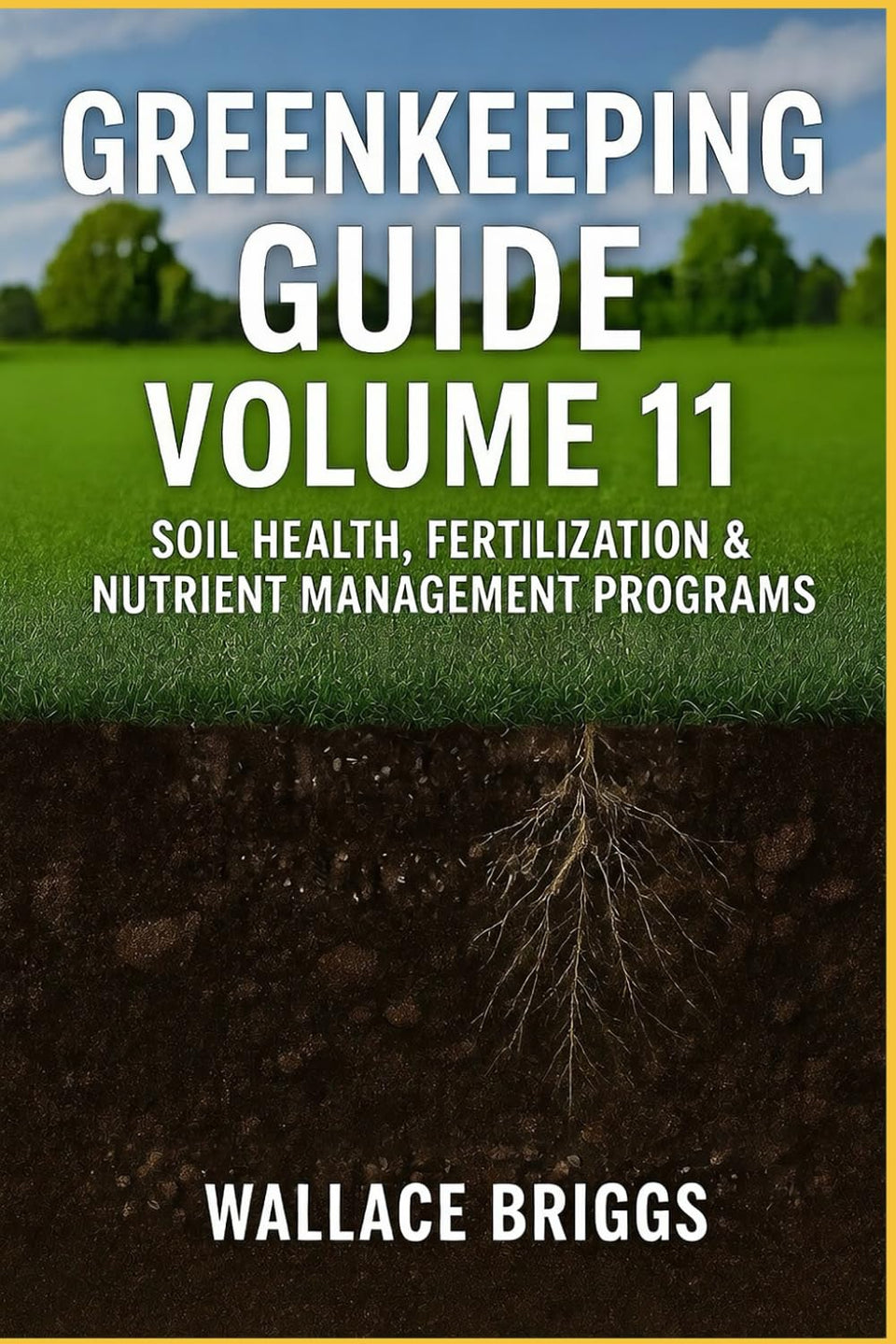 Greenkeeping Guide Volume 11: soil health and fertilization insights for sustainable turf management.