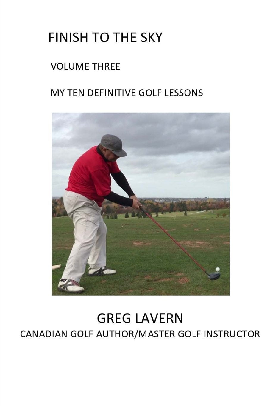 Greg Lavern Finish to the Sky Volume Three cover displaying ten definitive golf lessons for focused practice.