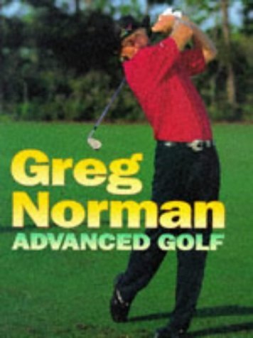 Hamlyn Greg Norman's Advanced Golf cover image showing a visual swing guide for better play.