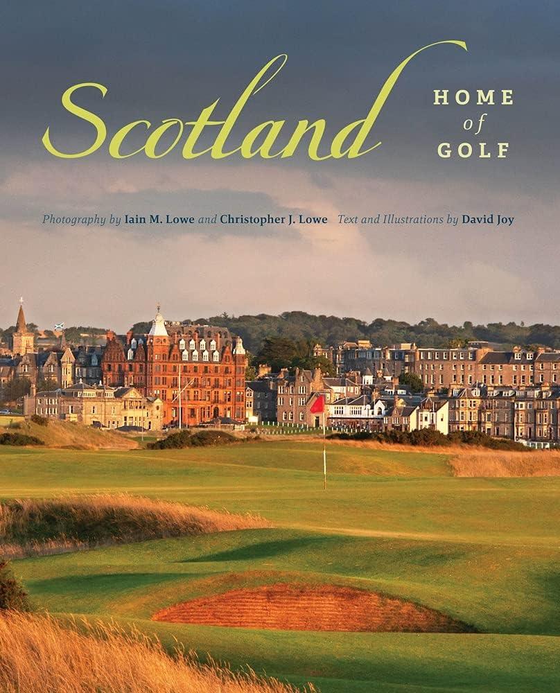 Iain Lowe Photography: Scotland - Home of Golf cover showing iconic links for golf inspiration and travel planning