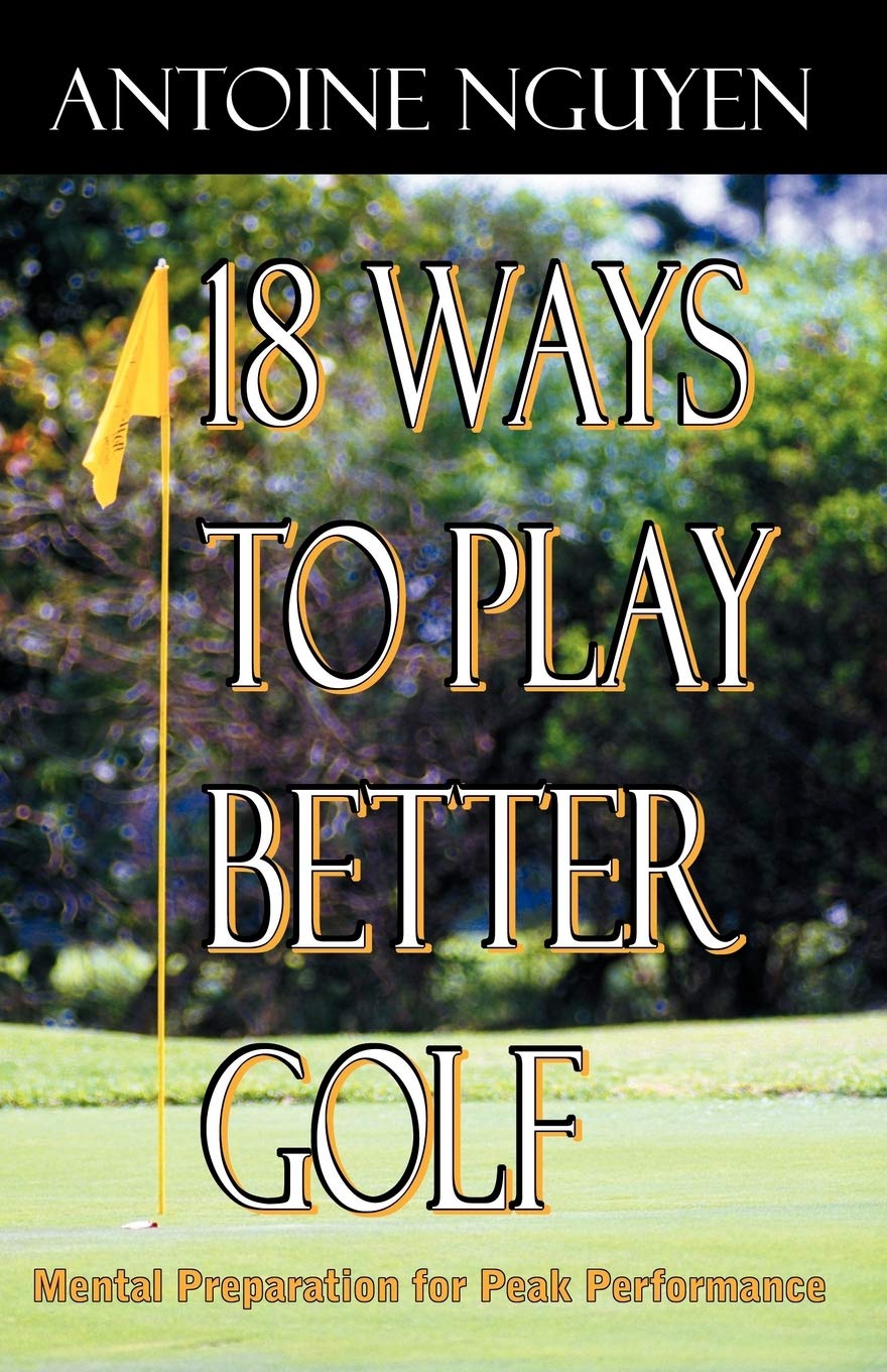 Infinity Publishing 18 Ways to Play Better Golf cover, featuring a focused golfer for mental training.
