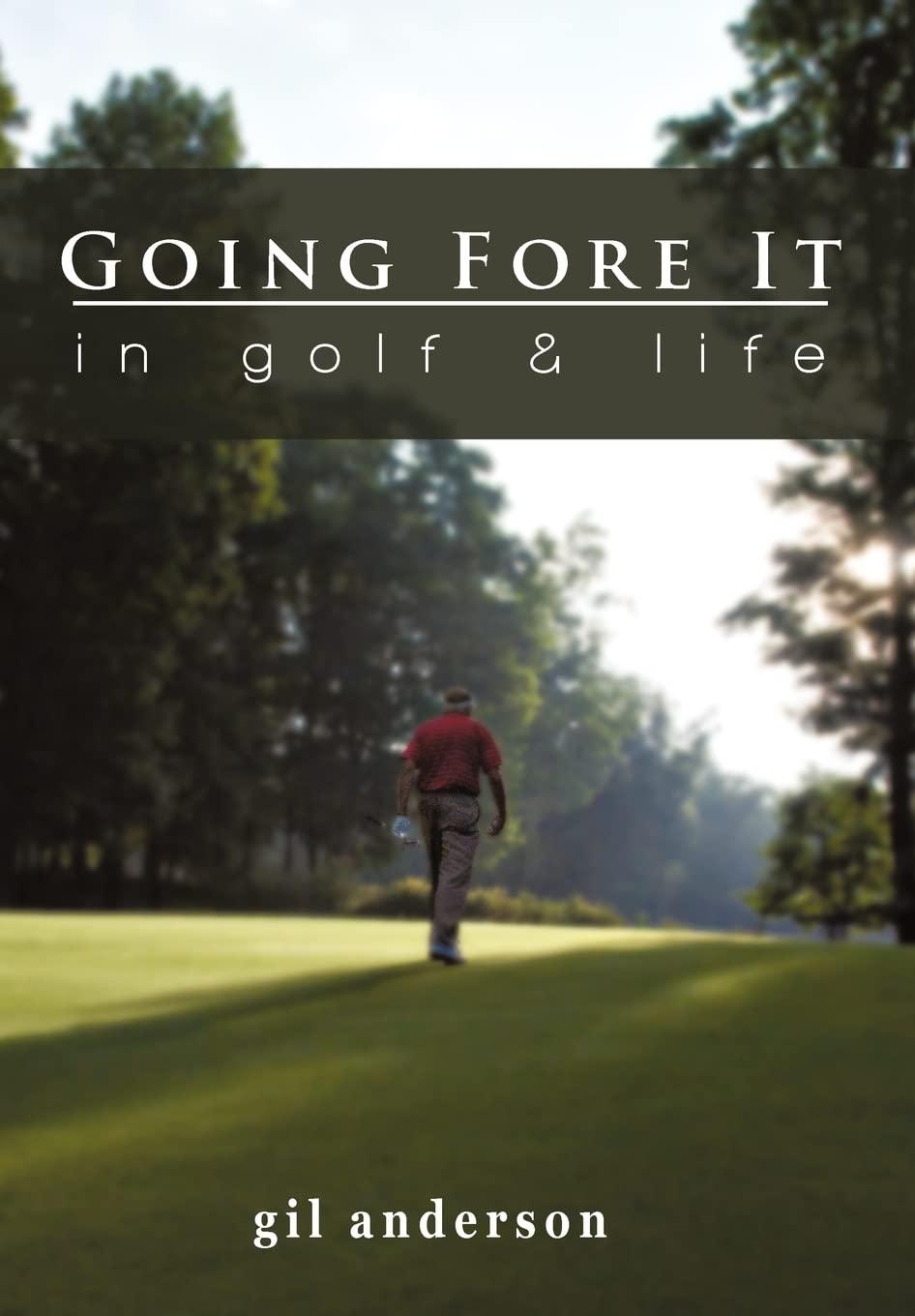 iUniverse Going Fore It book cover highlighting golf and life insights for motivation