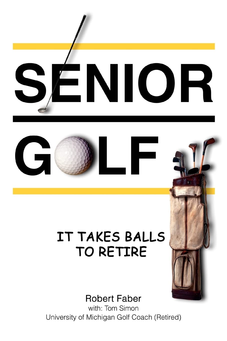 iUniverse Senior Golf It Takes Balls to Retire book cover showing retirement guidance through golf for active seniors.