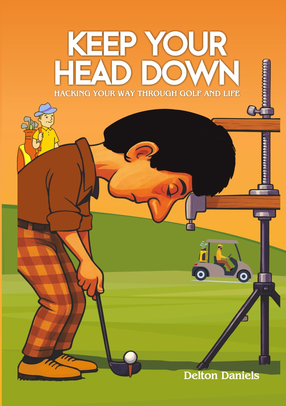 Keep Your Head Down book cover shows golf and life lessons with humor.