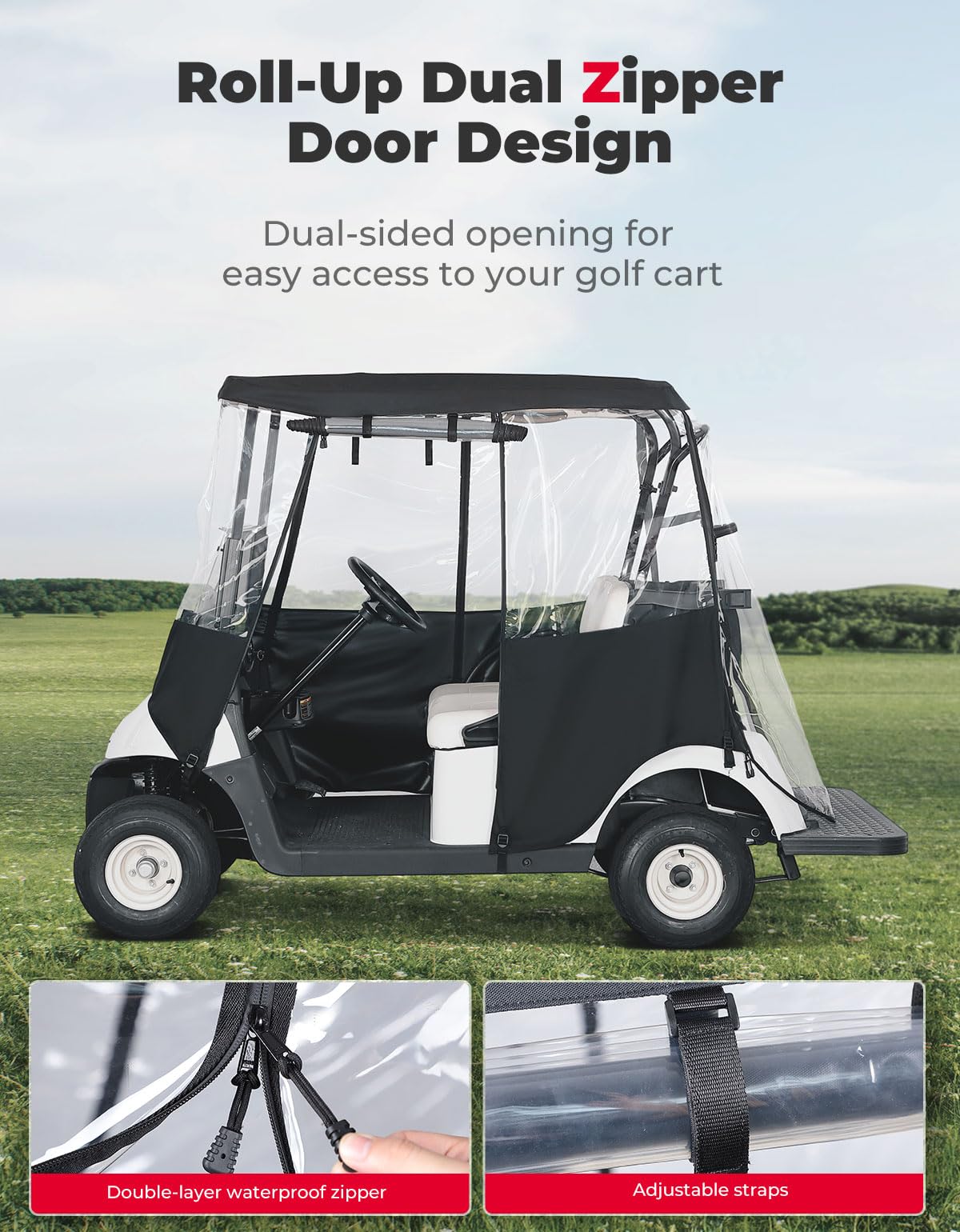 Kemimoto roll-up dual zipper doors for easy entry and exit.