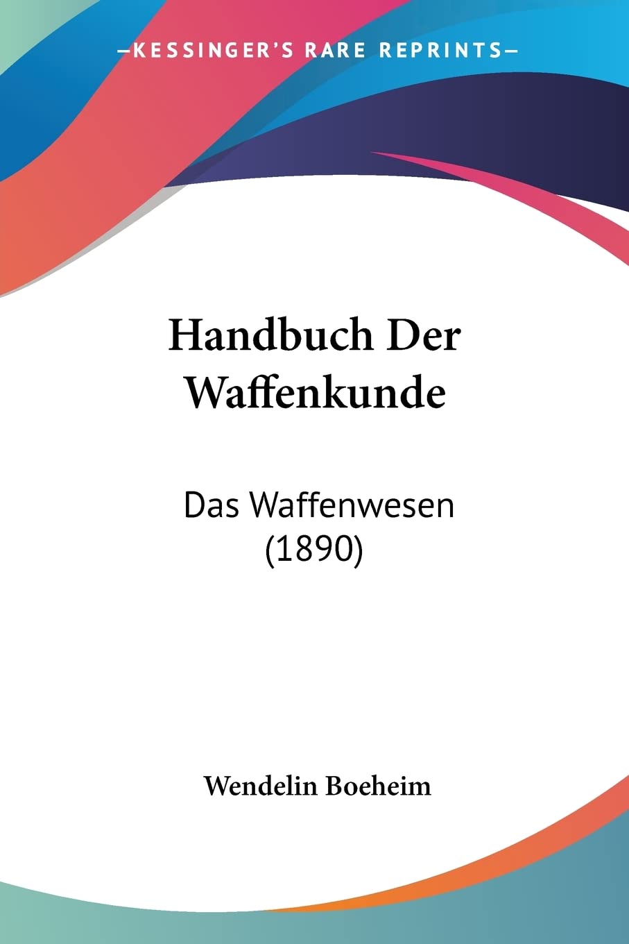 Kessinger Publishing Handbuch der Waffenkunde 1890 cover illustration; historical weapon reference for researchers