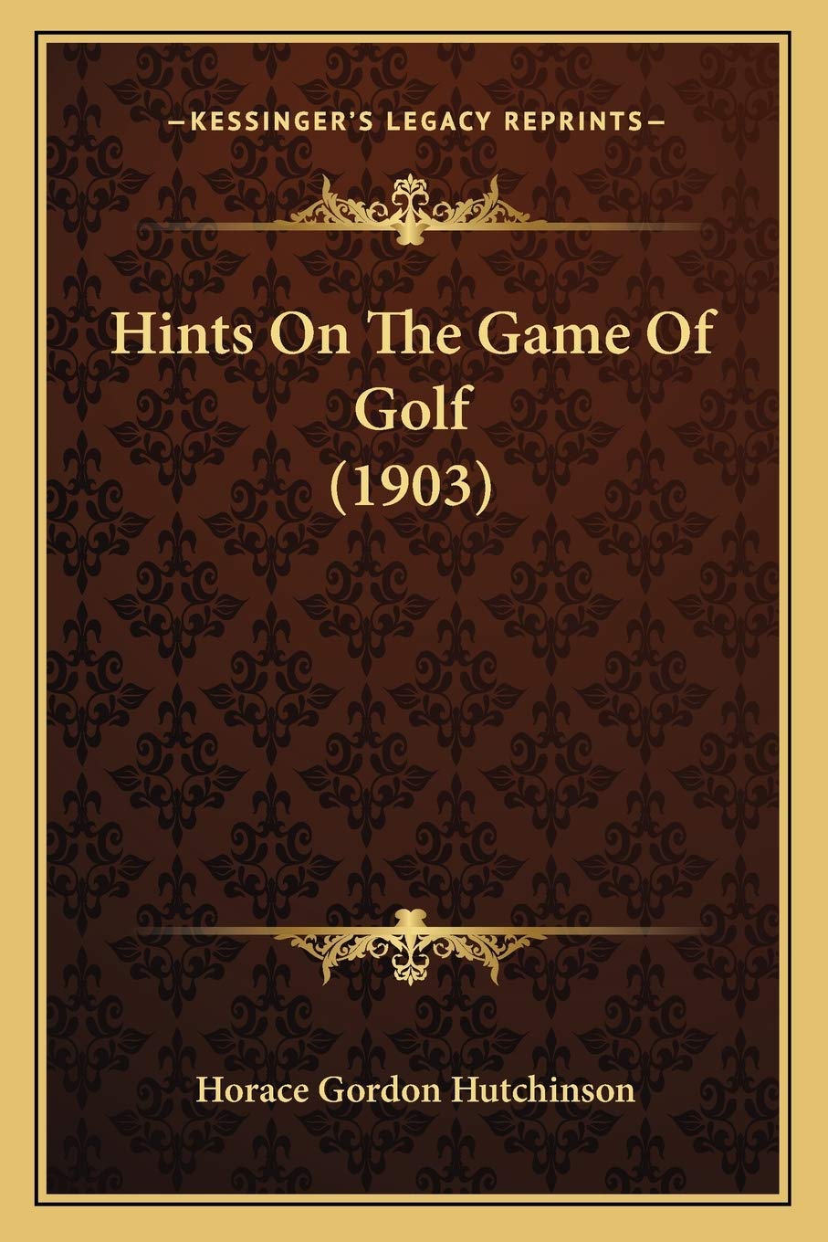 Kessinger Publishing edition front cover of Hints On The Game Of Golf (1903) for collectors