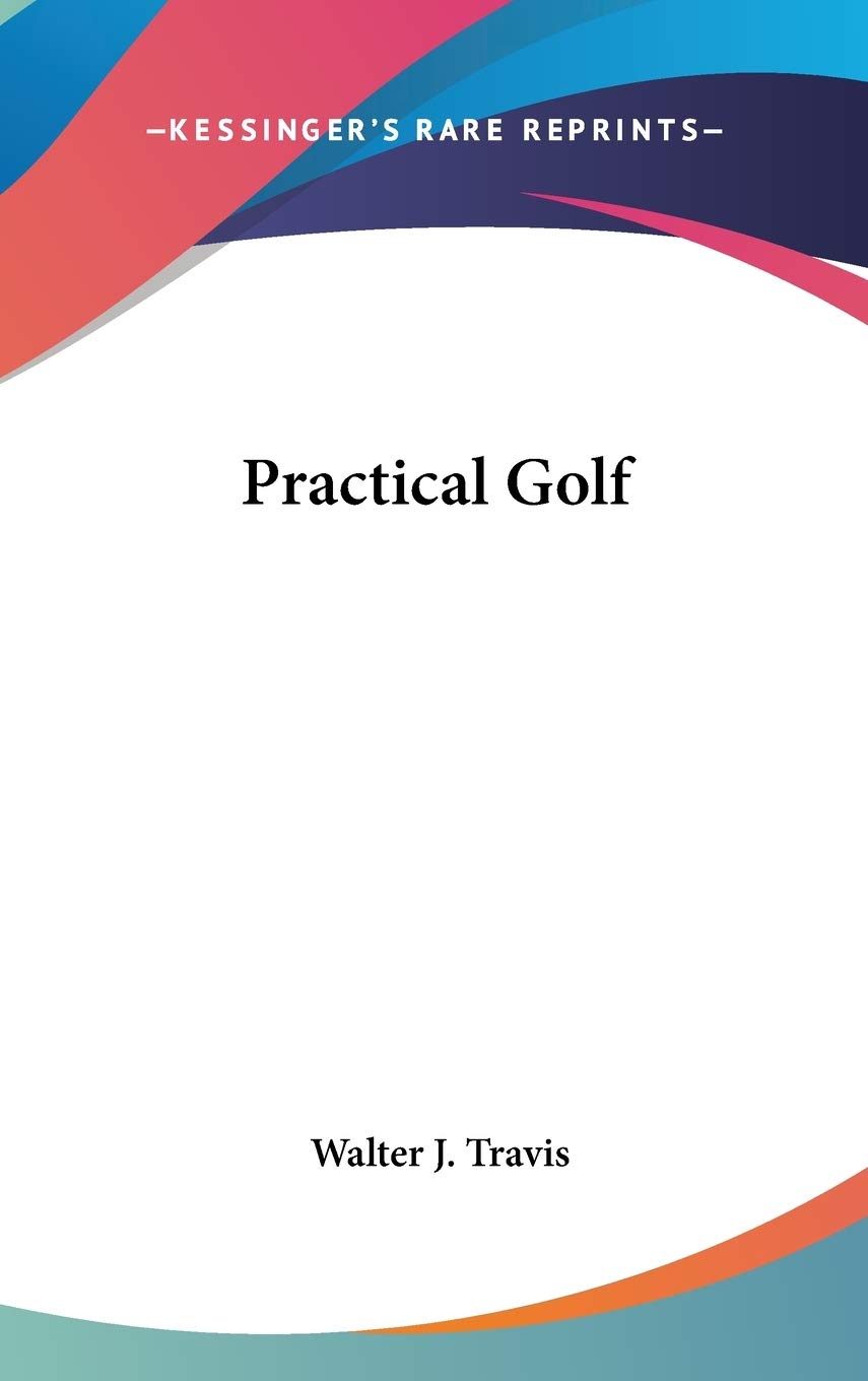 Kessinger Publishing Practical Golf facsimile edition front cover—collectible edition for bibliophiles