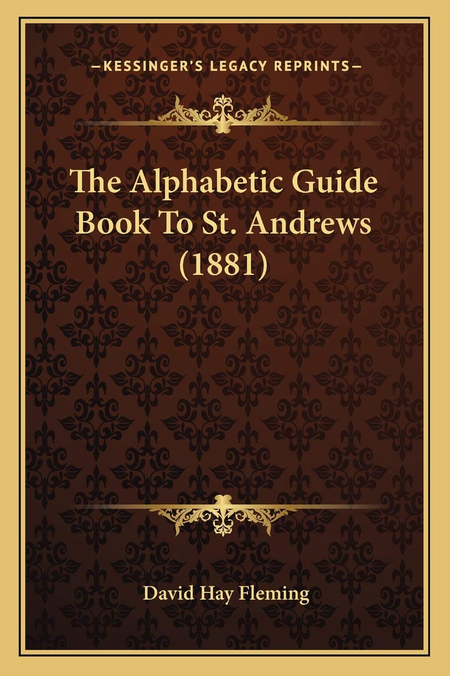 Kessinger Publishing replica of The Alphabetic Guide Book To St. Andrews 1881 cover, ideal for collectors and researchers