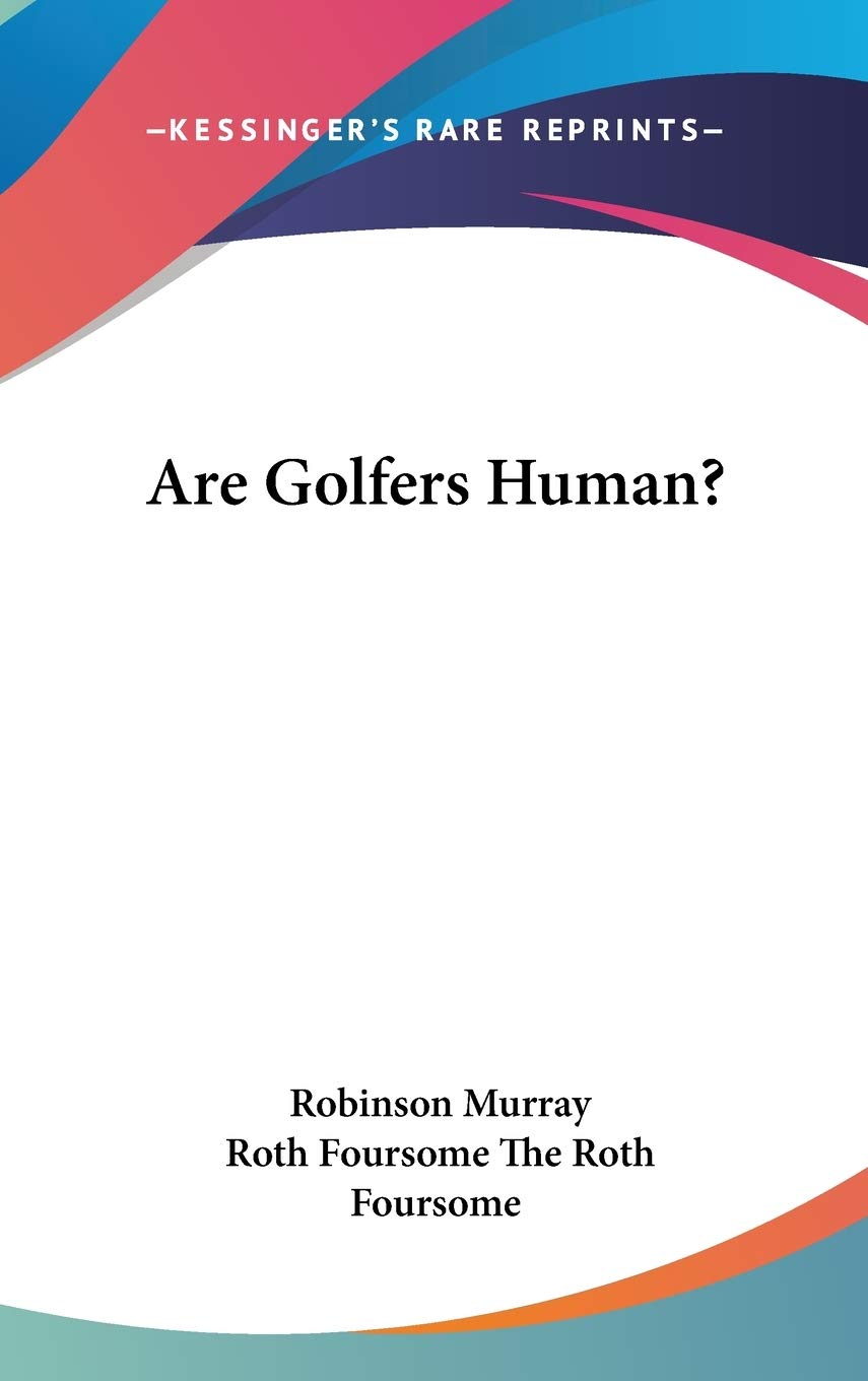 Kessinger Publishing Are Golfers Human facsimile cover for collectors.