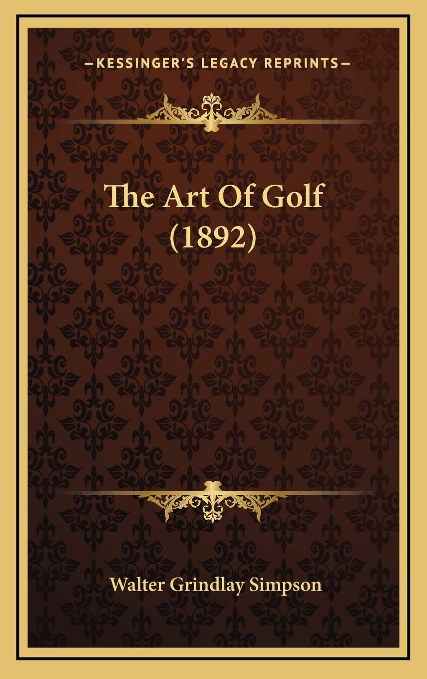 Kessinger Publishing: The Art of Golf 1892 cover, ideal for collectors and golf history enthusiasts