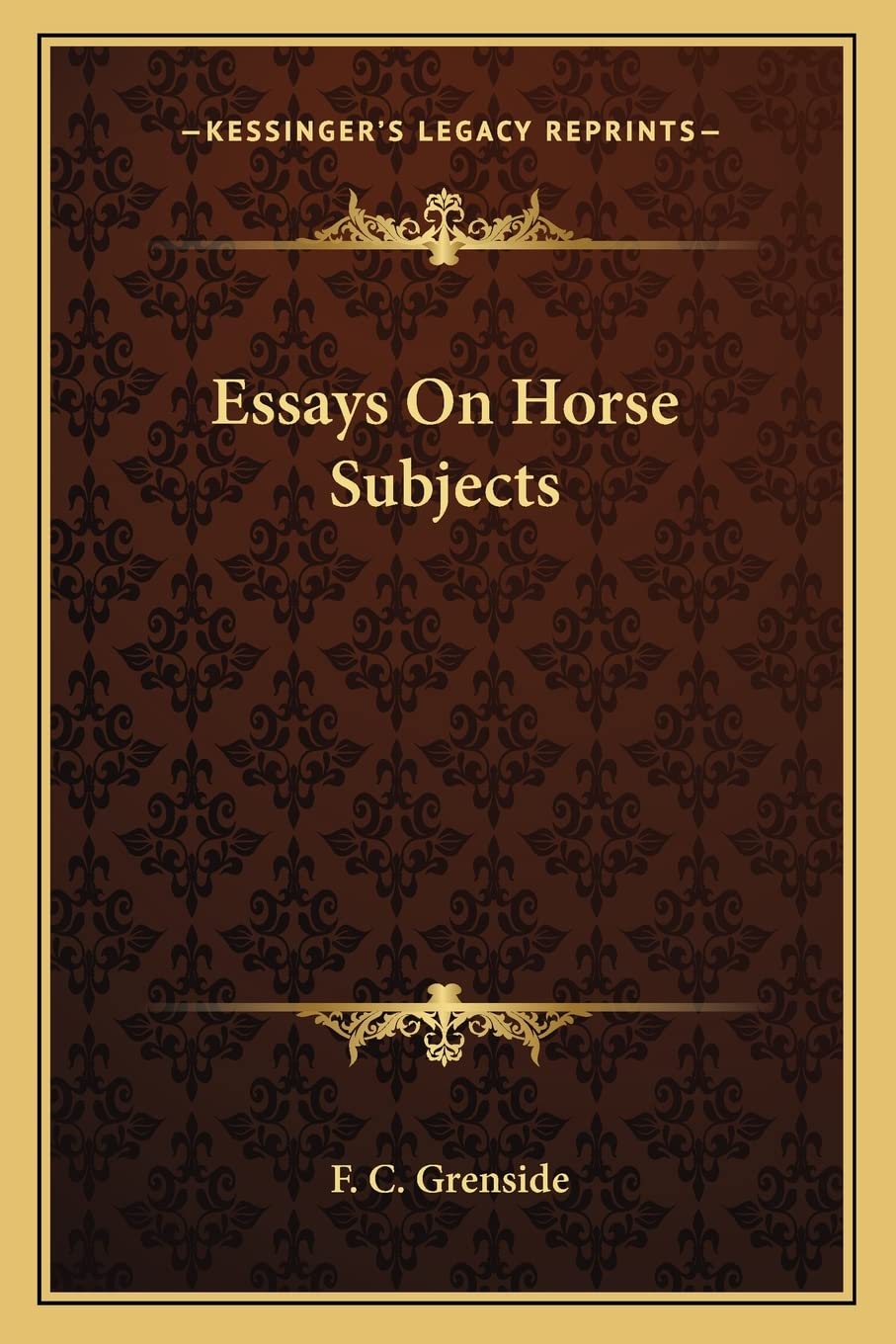 Kessinger Publishing: cover image of Essays On Horse Subjects, an antique reference for collectors and researchers.