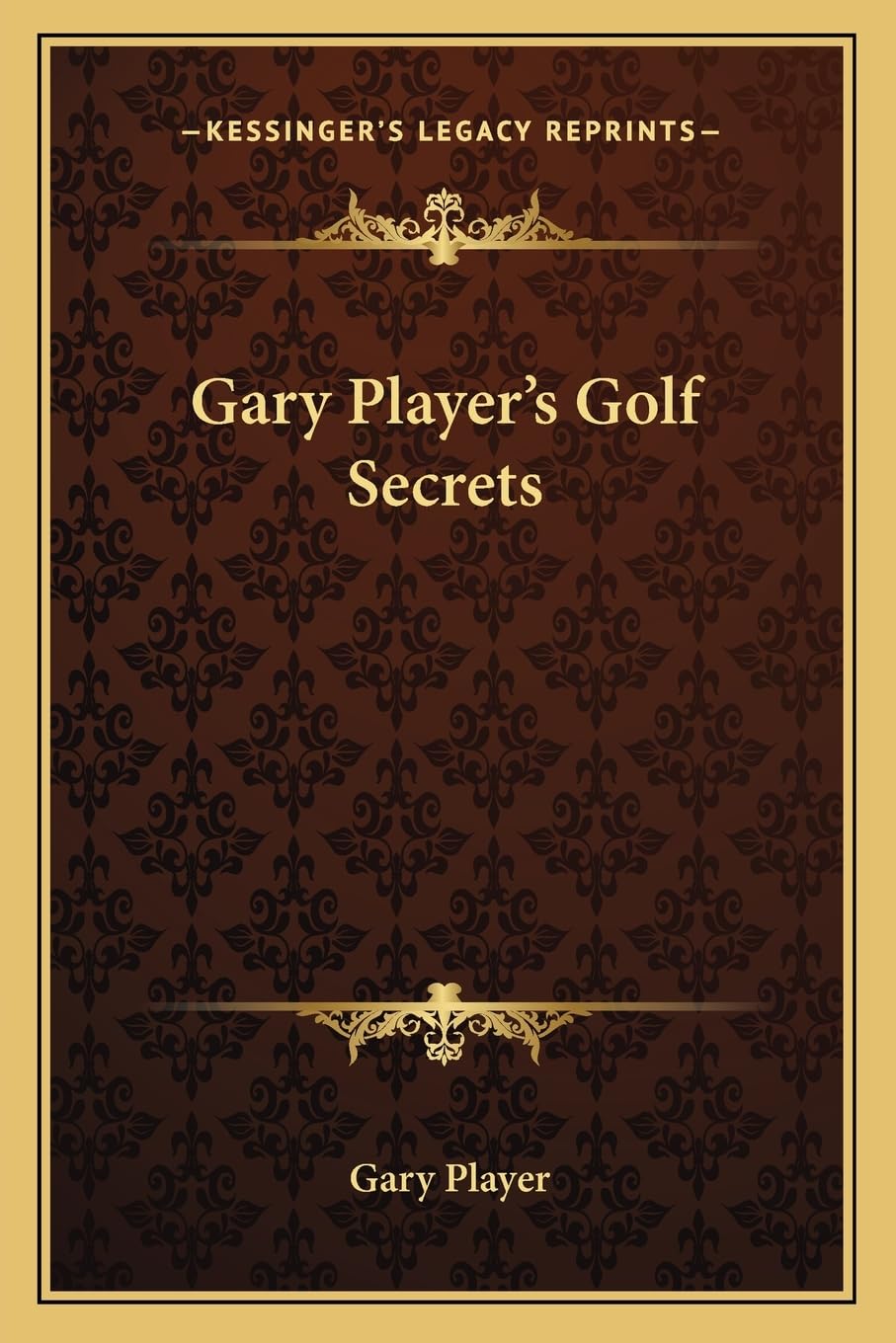 Kessinger Publishing Gary Player's Golf Secrets cover image, timeless golf guidance for all levels.