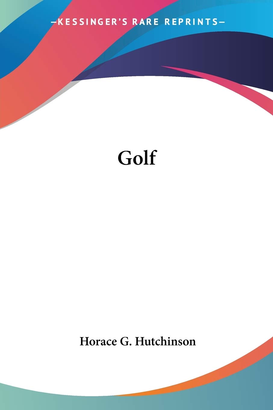 Kessinger Publishing Golf book cover illustration, ideal for collectors seeking classic golf insights.
