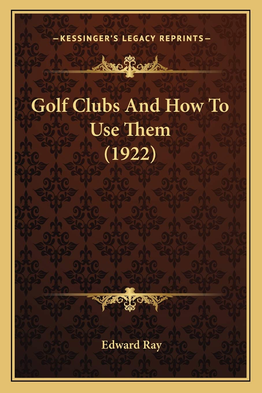 Kessinger Publishing Golf Clubs And How To Use Them 1922 cover, ideal for learning grips and stance