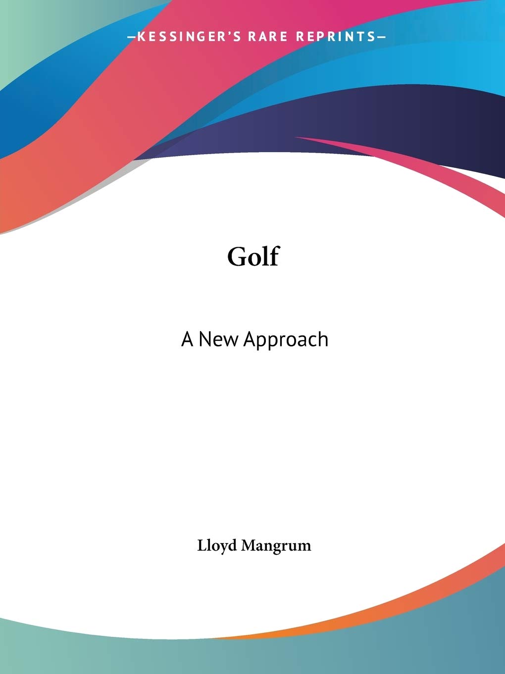 Kessinger Publishing Golf: A New Approach cover showcases strategic tips for better golf course management.