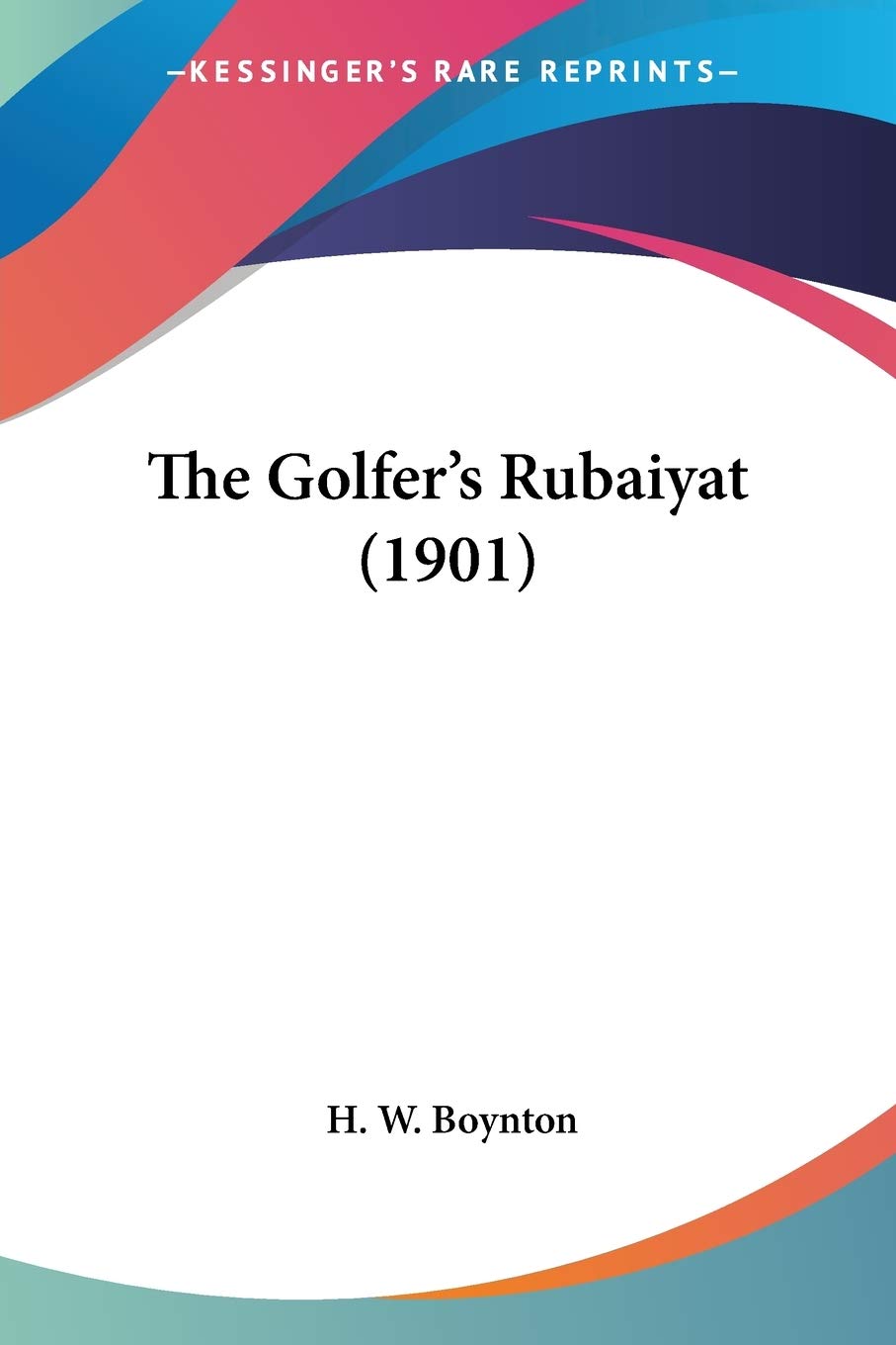 Kessinger Publishing The Golfer's Rubaiyat 1901 facsimile front cover, a collectible literary edition.
