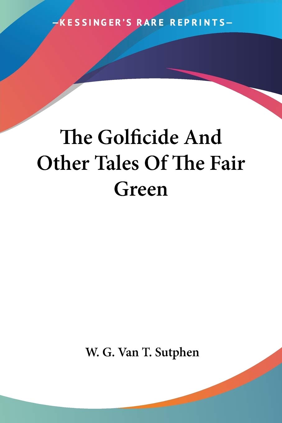 Kessinger Publishing The Golficide book cover, preserved antiquarian edition ideal for collectors.