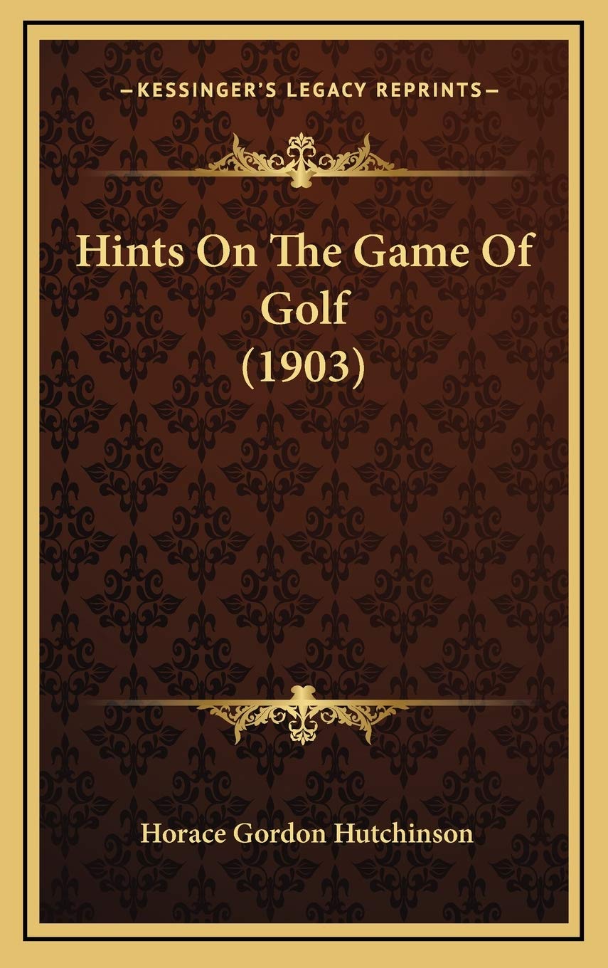 Kessinger Publishing edition cover for Hints On The Game Of Golf 1903, ideal for vintage golf enthusiasts