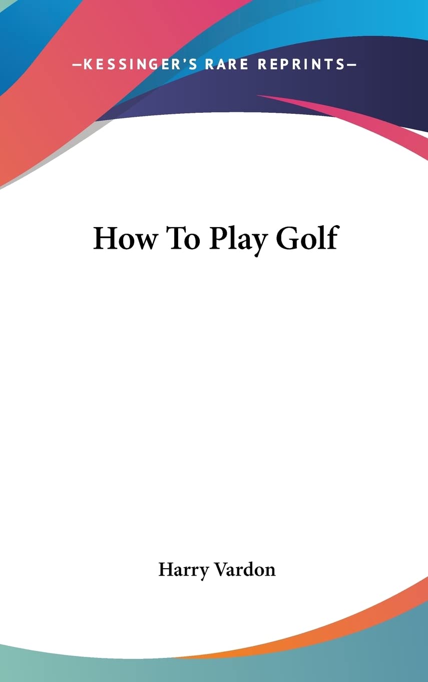 Kessinger Publishing How To Play Golf cover—classic instruction guide for new golfers.