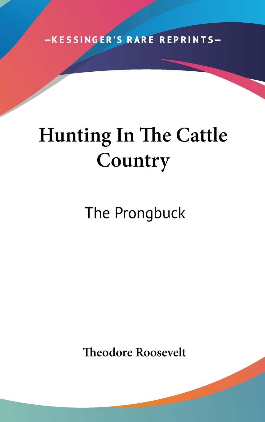 Kessinger Publishing cover image depicting prongbuck hunt, ideal for historical research and reading immersion.