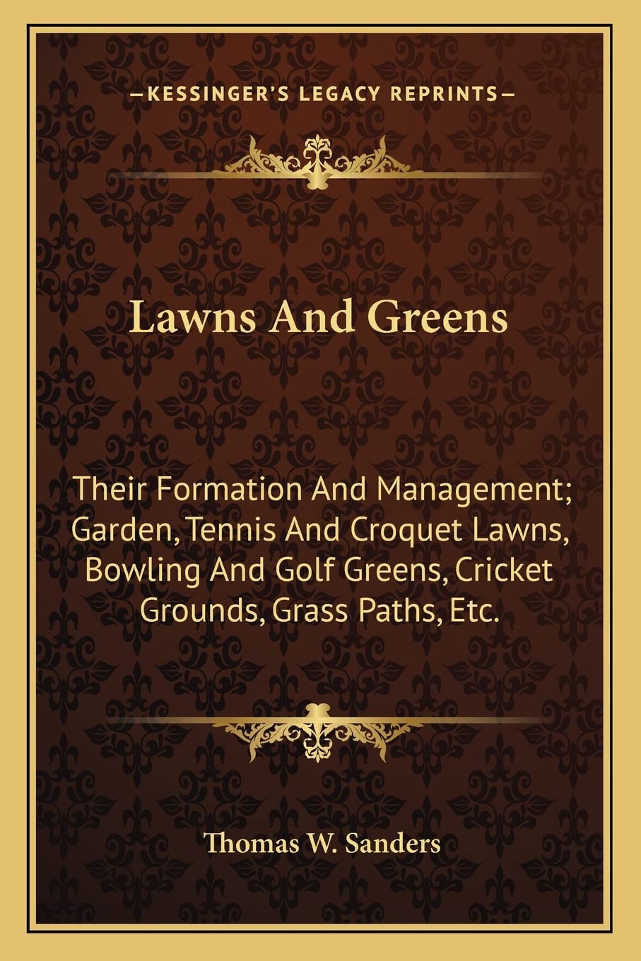 Kessinger Publishing's Lawns and Greens cover, overview of lawn formation and maintenance guidance.