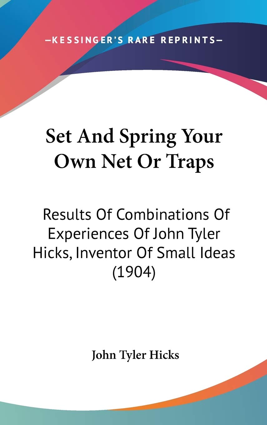 Kessinger Publishing book cover for Set And Spring Your Own Net Or Traps, a guide for small-game trapping