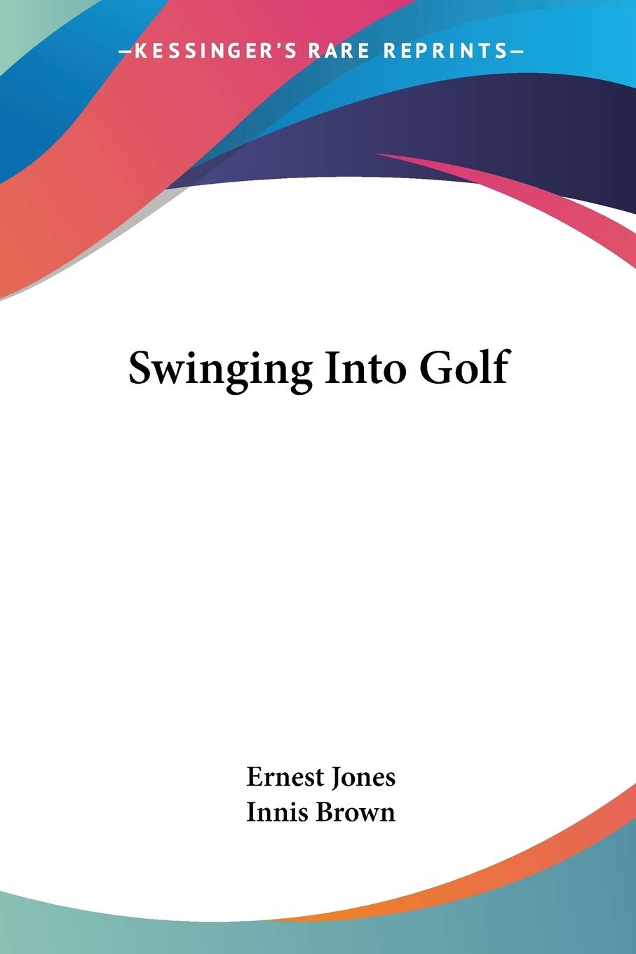 Kessinger Publishing Swinging Into Golf cover, a classic guide for improving your golf swing