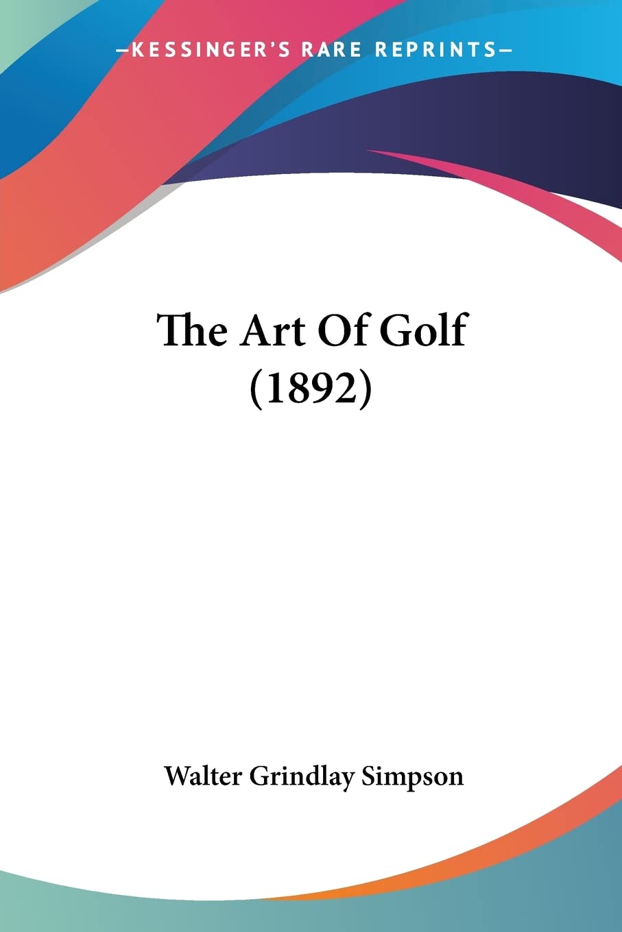 Kessinger Publishing The Art Of Golf 1892 front cover image for vintage golf collectors