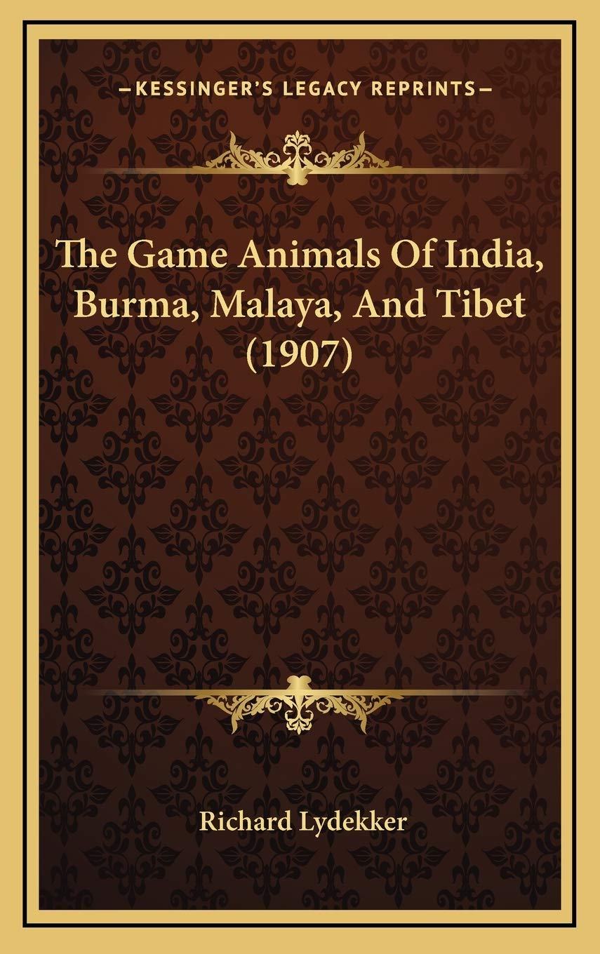 Kessinger Publishing cover image for The Game Animals of India, Burma, Malaya, and Tibet, ideal for researchers