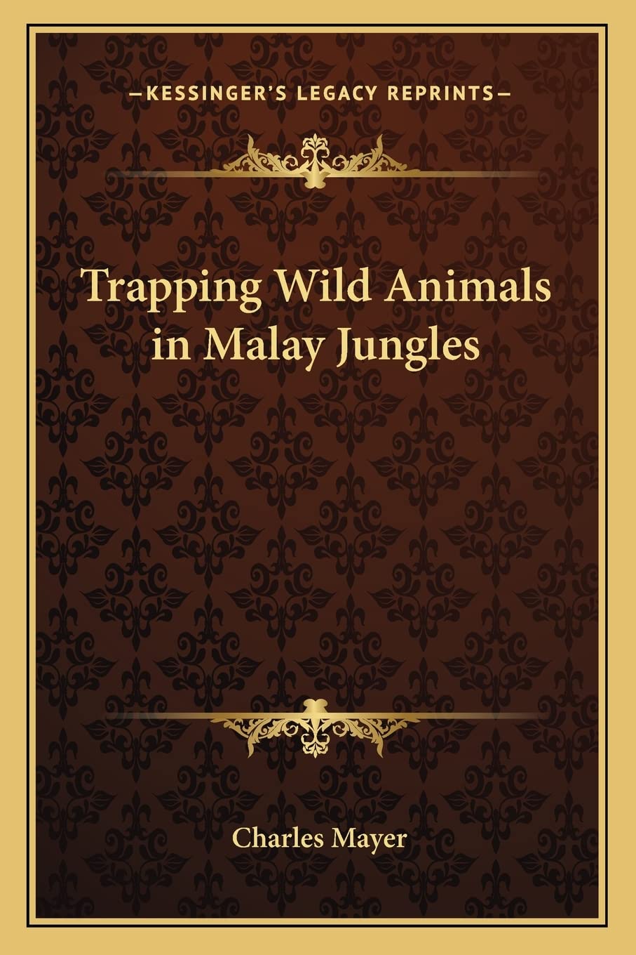 Kessinger Publishing Trapping Wild Animals in Malay Jungles cover for historical exploration enthusiasts.