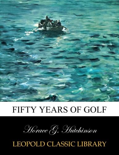 Leopold Classic Library edition cover of Fifty Years of Golf, a collectible golf history volume for enthusiasts