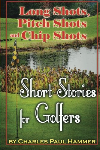 Long Shots, Pitch Shots and Chip Shots cover image; engaging golf stories for fans seeking light, entertaining reading.