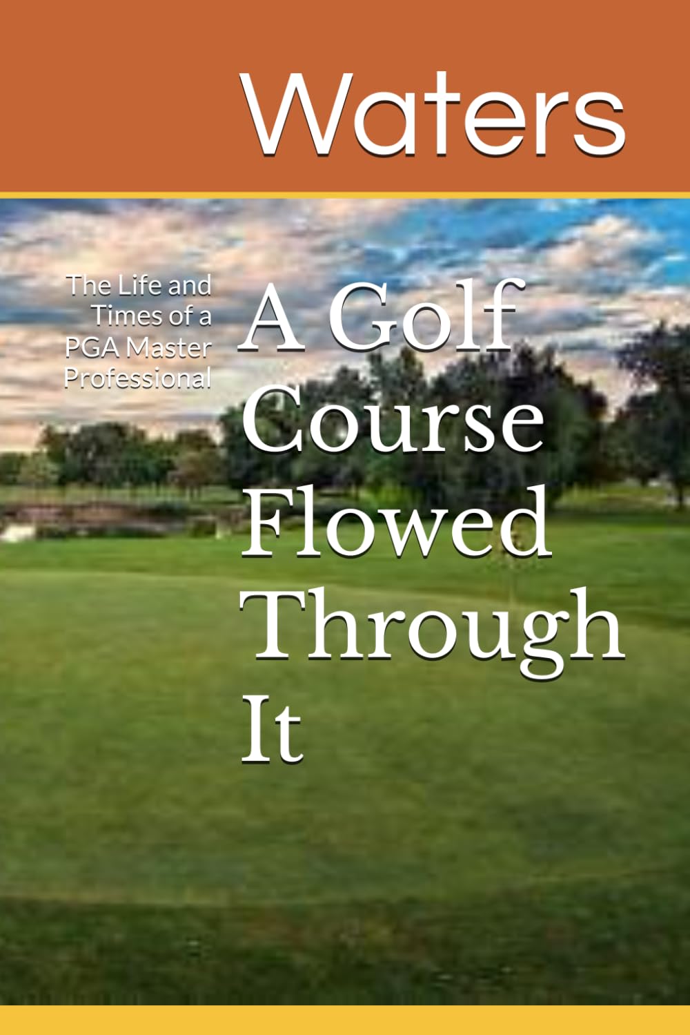 Majosta book cover for A Golf Course Flowed Through It, ideal for golf enthusiasts.