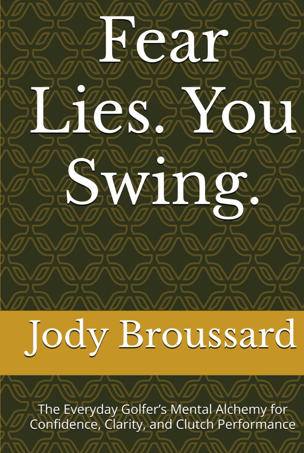 Majosta Fear Lies. You Swing book cover highlighting mental game strategies to boost confidence