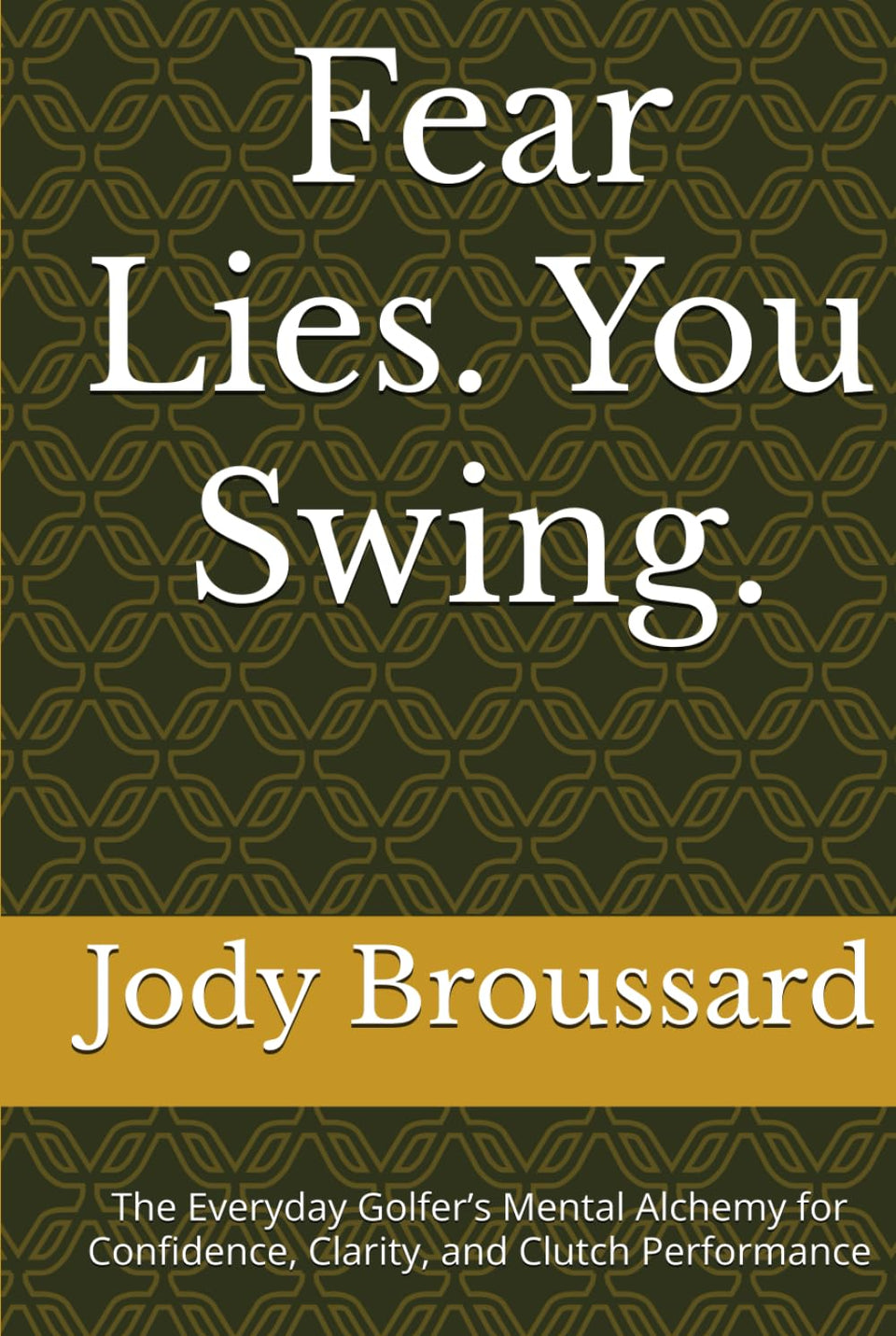 Majosta Fear Lies. You Swing book cover highlighting mental game strategies to boost confidence