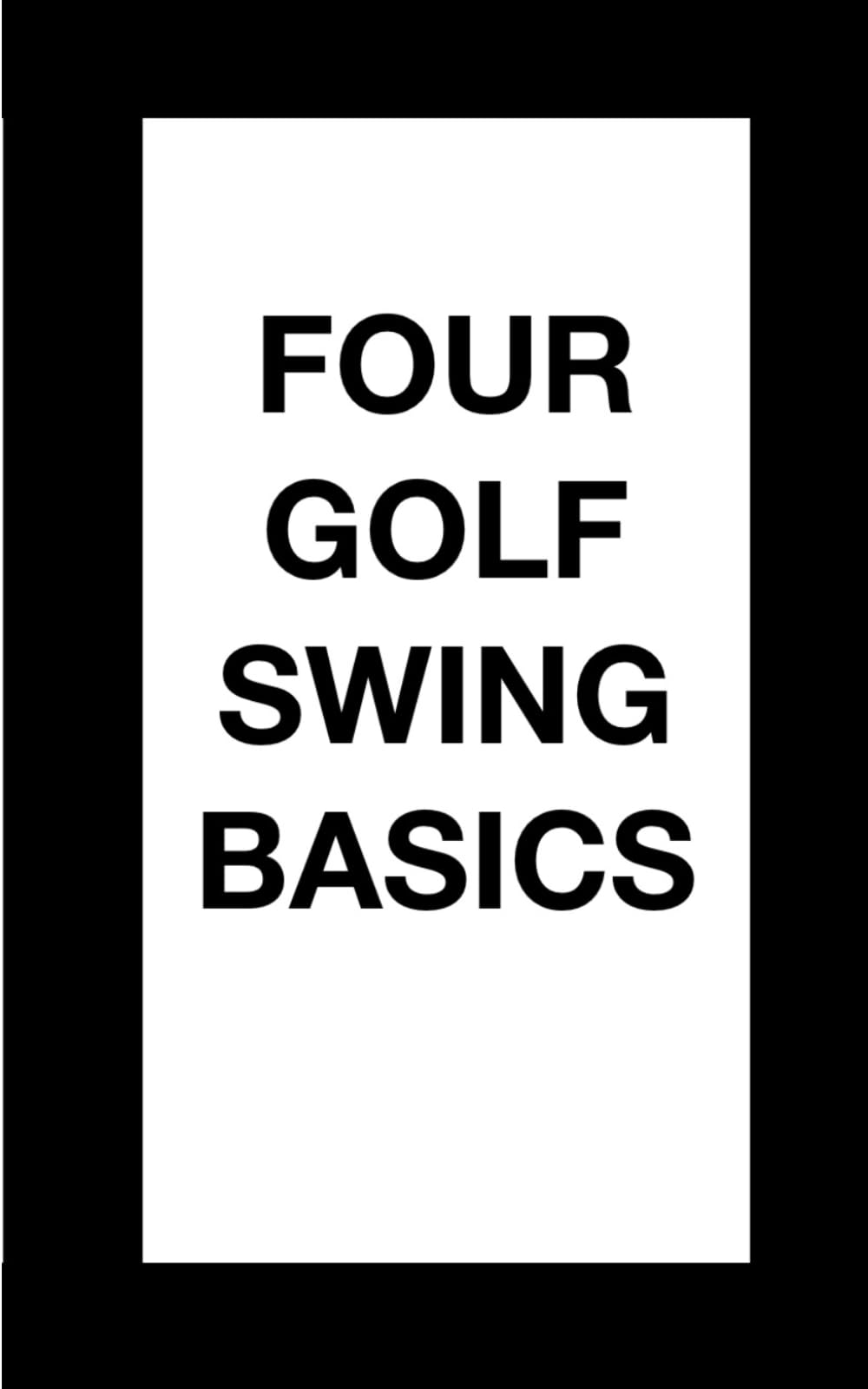 Majosta Four Golf Swing Basics cover showing simple grip and stance for repeatable practice