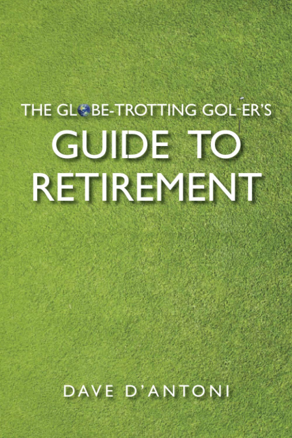 Majosta globe-trotting golfer retirement cover highlighting practical retirement guidance for savvy readers.