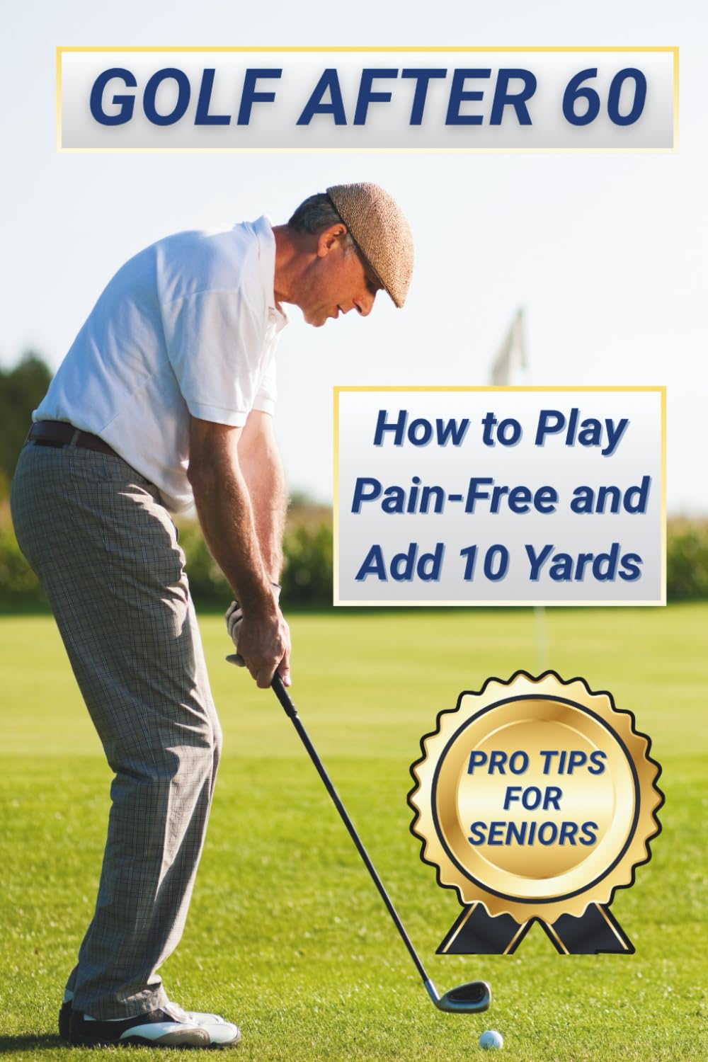 Majosta Golf After 60 book cover, guidance for seniors seeking pain free play and extra distance