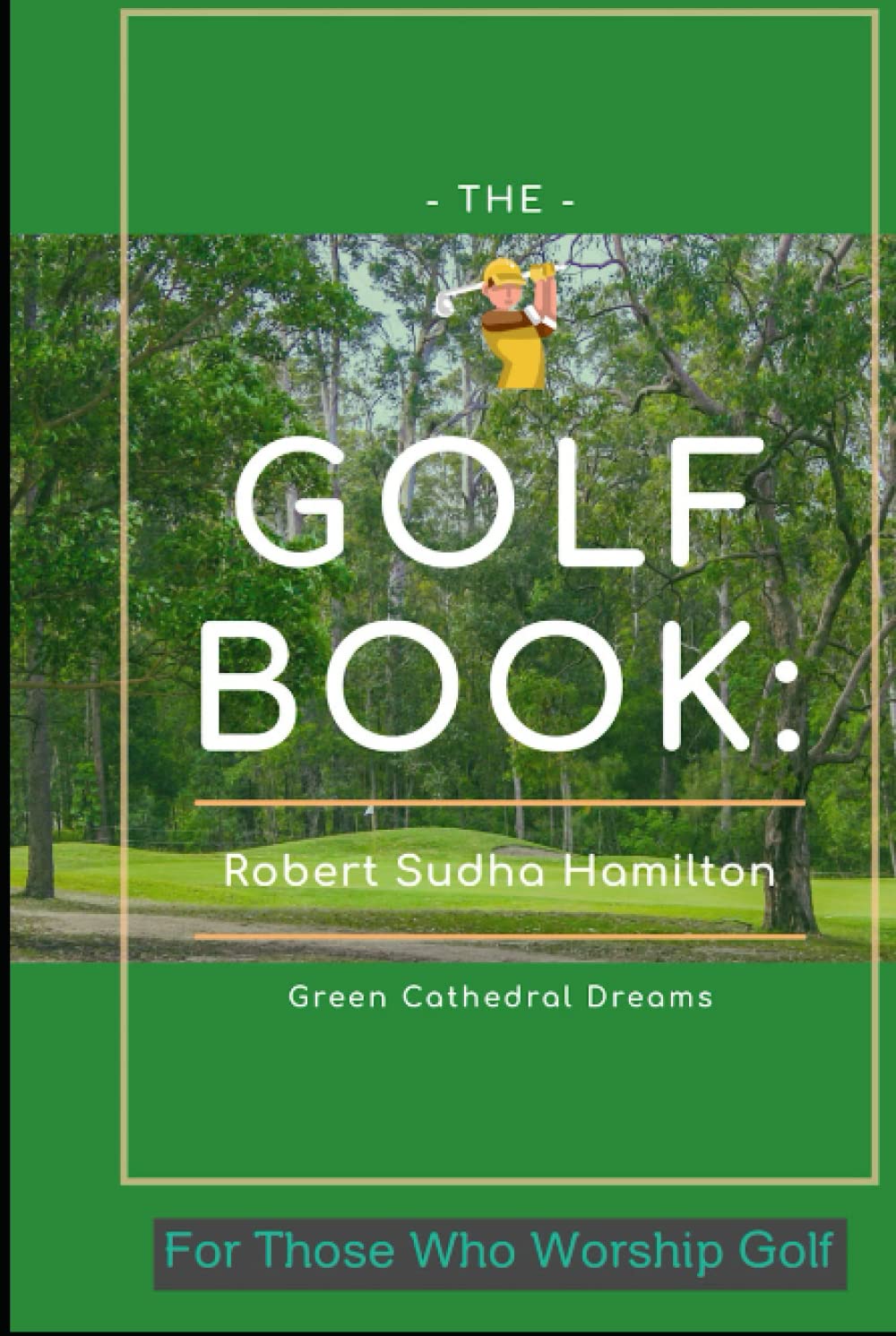 Majosta Golf Book: Green Cathedral Dreams cover inspires golfers seeking tranquil course imagery