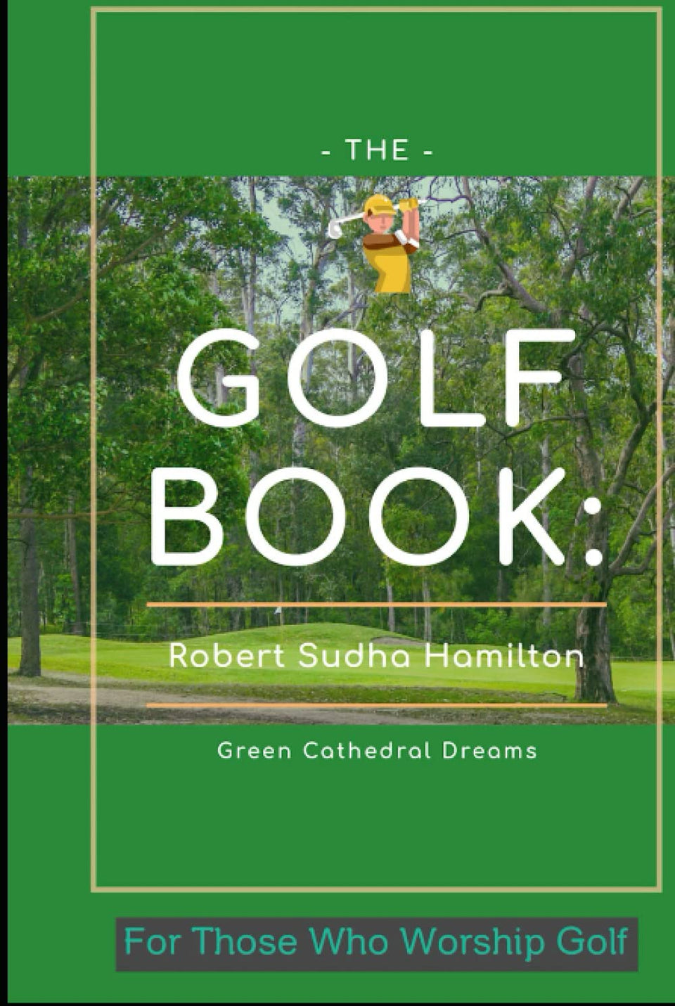 Majosta Golf Book: Green Cathedral Dreams cover inspires golfers seeking tranquil course imagery