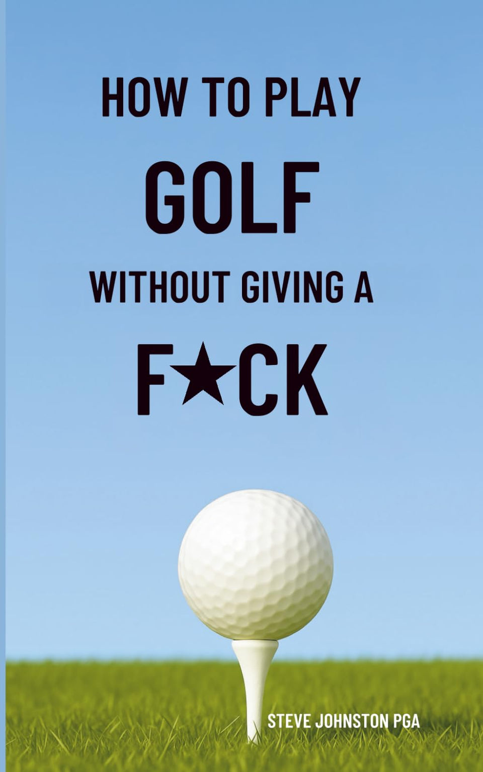Majosta How To Play Golf Without Giving A FCK book cover promotes relaxation and focus on the course