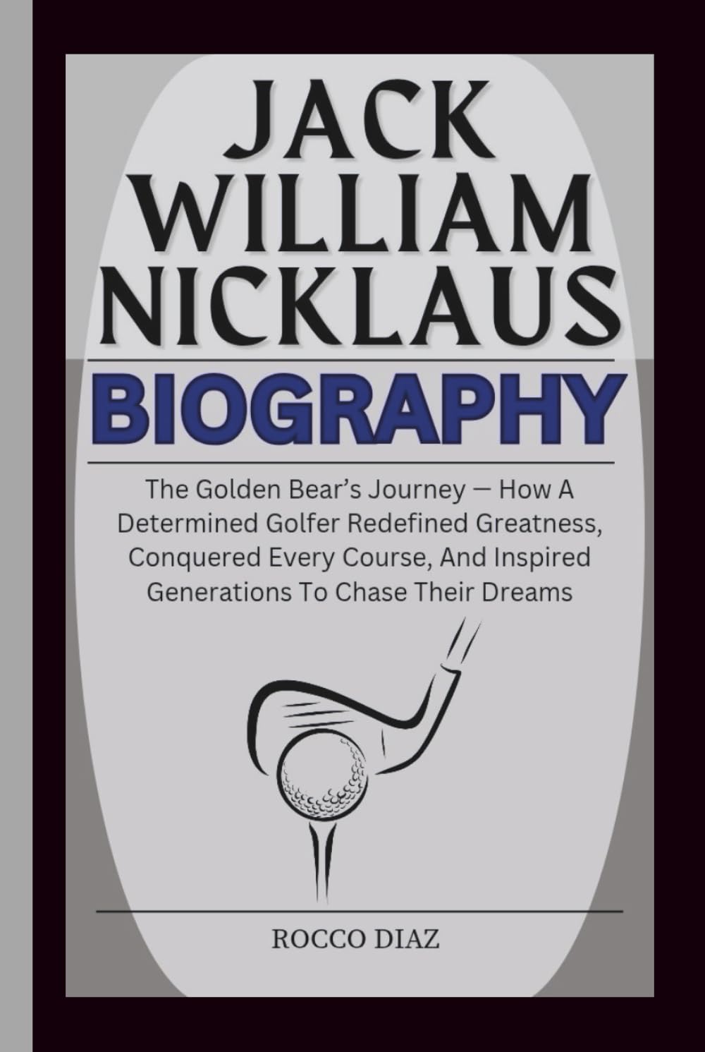 Majosta Jack William Nicklaus biography cover—portrait of the Golden Bear inspiring golf fans